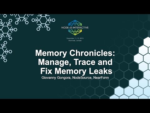 Memory Chronicles: Manage, Trace and Fix Memory Leaks - Giovanny Gongora, NodeSource