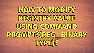 How to modify registry value using command prompt?(reg_binary type)?