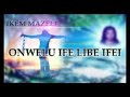 Ikem Mazeli Onwelu Ife Libe Ifei Latest Nigerian Audio Highlife Music