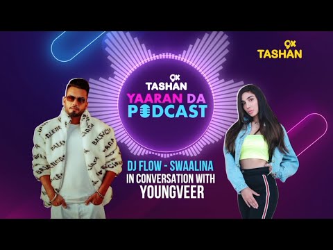 9X TASHAN | YAARAN DA PODCAST | DJ FLOW AND SWAALINA | FULL EPISODE
