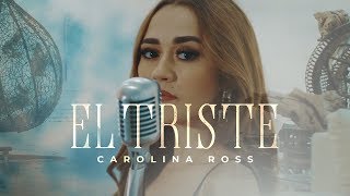 El triste - José José (Carolina Ross cover)