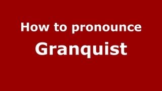 How to pronounce Granquist