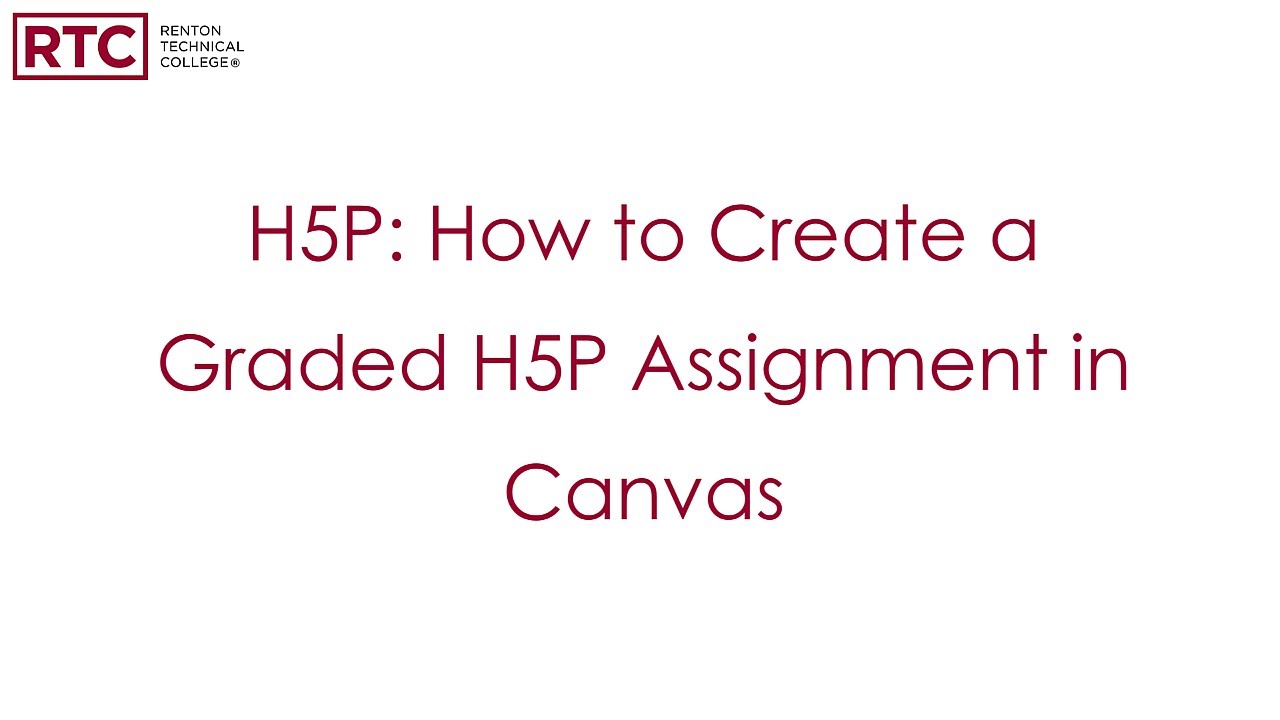 H5P: How to Create a Graded H5P Assignment in Canvas