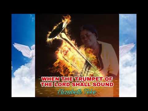 Elizabeth Tekeh  When The Trumpet Of The Lord Shall Sound