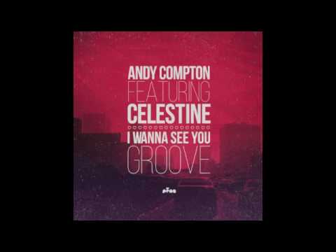 Andy Compton & Celestine - I Wanna See You Groove (Anders Magic Fingers Mix)