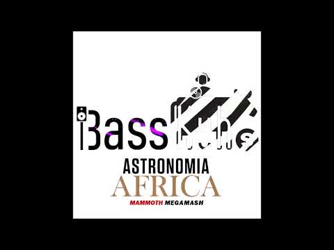 Astronomia Africa (BassKuhs 'Mammoth' Megamash)