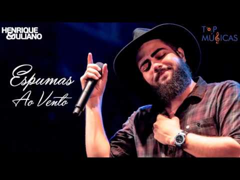 Espumas ao Vento - Henrique e Juliano