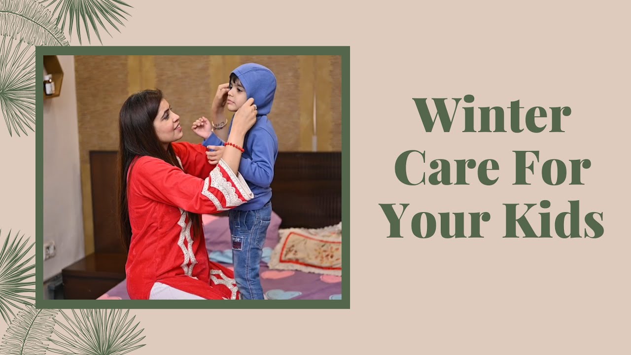 How To Take Care of Your Kids During Winter