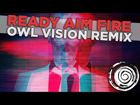 Video thumbnail for Ready Aim Fire [Owl Vision Remix]