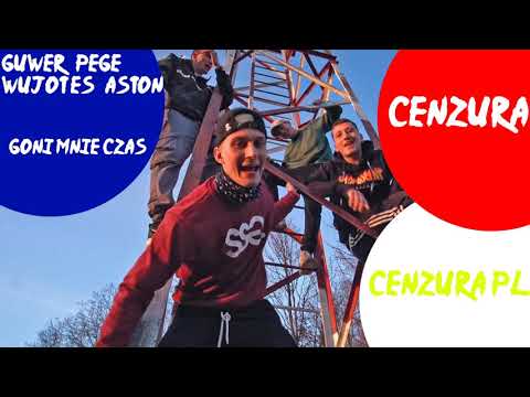 GUWER / PEGE / WUJOT'ES / ASTON - GONI MNIE CZAS (wersja bez przekleństw) CENZURA