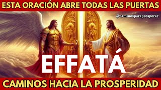 🌟EFFATA DE JESUS Y SAN MIGUEL: ESTA NOCHE SE ABREN TODAS LAS PUERTAS CAMINOS PRÓSPEROS DE ABUNDANCIA