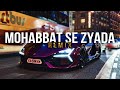 Kasim G X Nazia Khan Mohabbat Se Zyada REMIX Ft RM Music Video