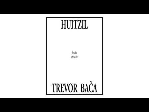 Trevor Bača | Huitzil (2014/19) | Gregory Rowland Evans [w/score]