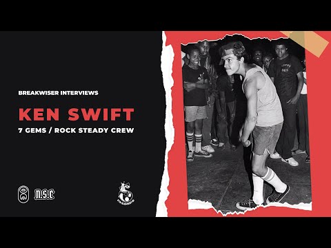 Breakwiser Interview: Ken Swift - 7 Gems, Breaklife, Rock Steady Crew