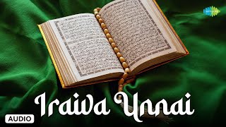 Download lagu Iraiva Unnai |  Muslim Devotional Songs | Lord Allah Songs Tamil | Saregama Tamil Devotional mp3 Download lagu Iraiva Unnai |  Muslim Devotional Songs | Lord Allah Songs Tamil | Saregama Tamil Devotional mp3