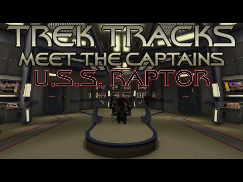 Star Trek Online - TREK TRACKS - MEET THE CAPTAINS - THE U.S.S. RAPTOR!