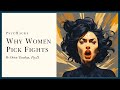 Why WOMEN Pick FIGHTS Anger Is Reassuring