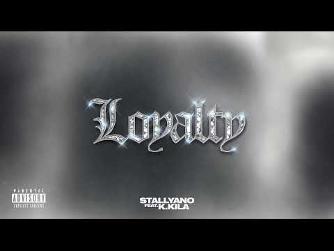 Stallyano - Loyalty (Audio) ft. K.Kila