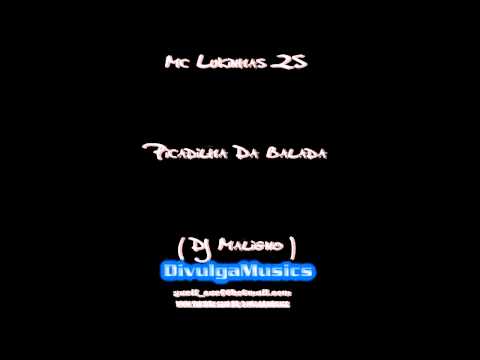 Mc Lukinhas ZS - Picadilha Da Balada (Dj Maligno) (Lançamento 2011) ♫