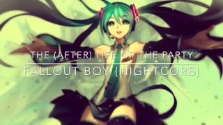 The (after) life of the party-Fallout Boy-Nightcore