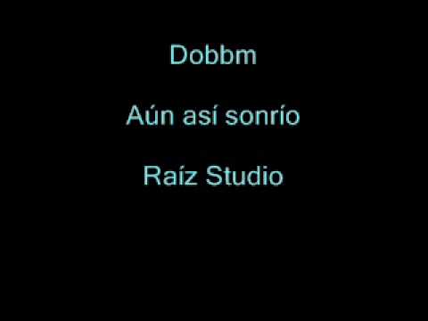 Dobbm - Aun asi sonrio (RaízStudio)