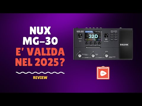 NUX MG-30. E' ancora valida nel 2025? Vediamolo insieme!