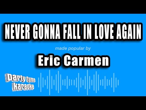 Eric Carmen - Never Gonna Fall In Love Again (Karaoke Version)