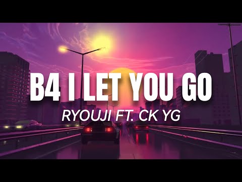 Before I Let You Go - Ryouji ft. CK YG (Lyrics) Wag na | Di ka Pamigay | Ipagdadamot Kita