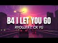 Before I Let You Go Ryouji Ft CK YG Lyrics Wag Na Di Ka Pamigay Ipagdadamot Kita