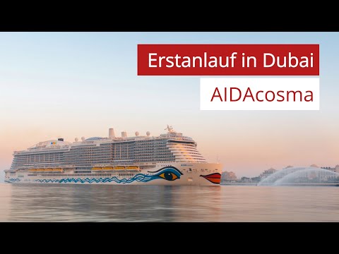 AIDAcosma | Erstanlauf in Dubai