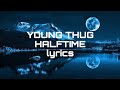 Young Thug Halftime Lyrics