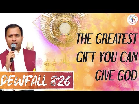 Dewfall 826 - The greatest gift you can give to God