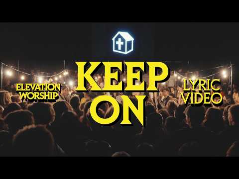 Keep On | Official Lyric Video | Elevation Worship