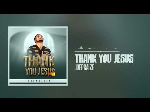 Joepraize – Thank You Jesus - Official Video