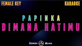 Download lagu Papinka - Dimana Hatimu 'Female Key' (Karaoke Version) mp3