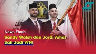 Pesepak Bola Sandy Walsh dan Jordi Amat Sah Jadi WNI
