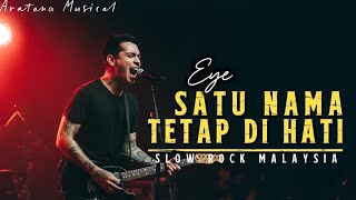 Download lagu Eye - Satu Nama Tetap Dihati │Slow Rock Malaysia│Aratana Musical mp3