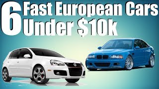 6 Fast European Cars Under $10k!