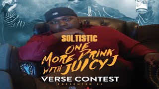 Juicy J - All I Need (One More Drink) Verse Contest Ft Soltistic