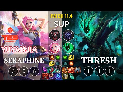 TES yuyanjia Seraphine vs Thresh Sup - KR Patch 11.4
