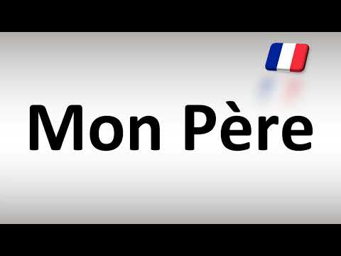 How to Pronounce Mon Père (My Father) in French