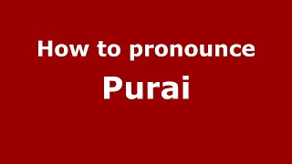 How to pronounce Purai