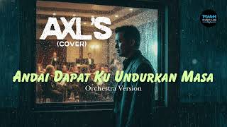 Download lagu AXL's • Andai Dapat Ku Undurkan Masa (Cover) • Orchestra Version mp3