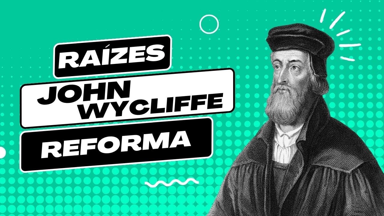 História da Reforma #1-John Wycliffe (pré-reformador)