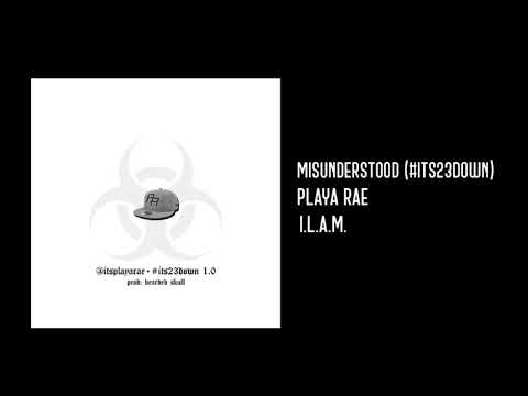 Playa Rae - Misunderstood (#its23down)