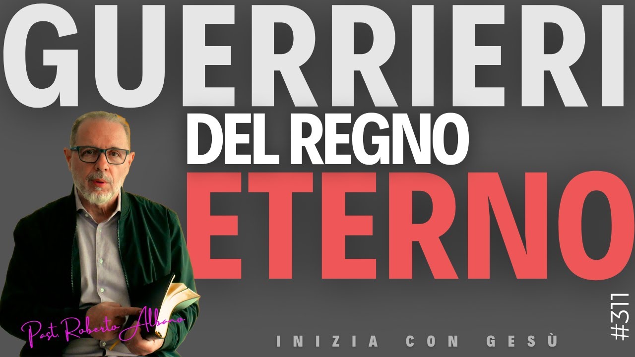 INIZIA CON GESÙ - "Guerrieri del Regno Eterno"