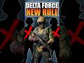 THERES A NEW RULE IN DELTA FORCE