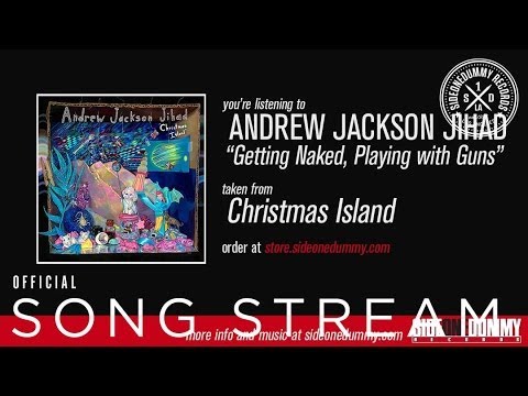 AJJ - Getting Naked, Playing With Guns