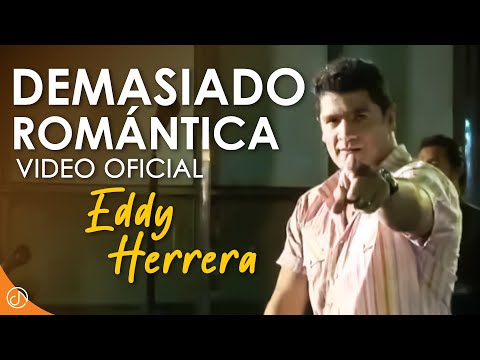 Demasiado Romantica - Eddy Herrera