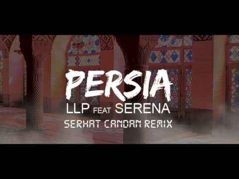 LLP ft. Serena - Persia (Serhat Candan Remix) 2017